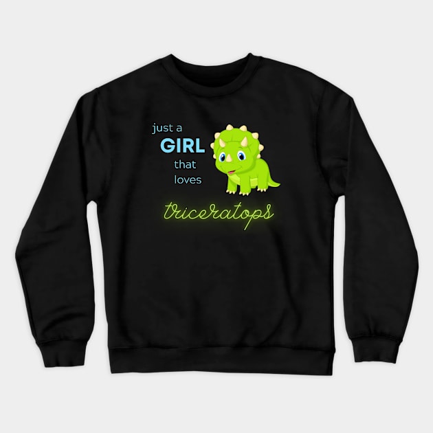 Just a girl that loves triceratops! Crewneck Sweatshirt by DizDreams with Travel Agent Robyn